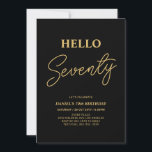 Hello Seventy | Gold & Black 70th Birthday Party Invitation<br><div class="desc">Invite your guests with this stylish 70th birthday invitation. This design features a modern script "Hello Seventy" in black & gold colour theme. You can customise all the text. Matching party supplies are available at my shop BaraBomDesign.</div>