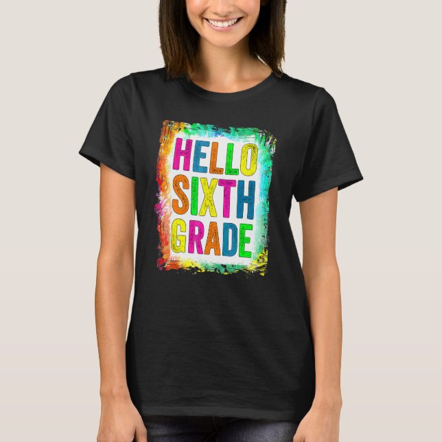 Hello Sixth Grade   6th Grade Back To School T-Shirt (Front)