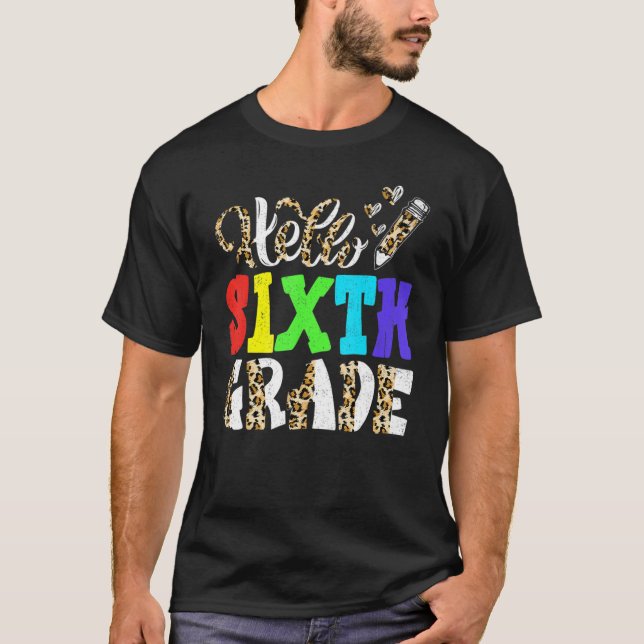 Hello Sixth Grade Leopard Print 6th Grade Back To  T-Shirt (Front)