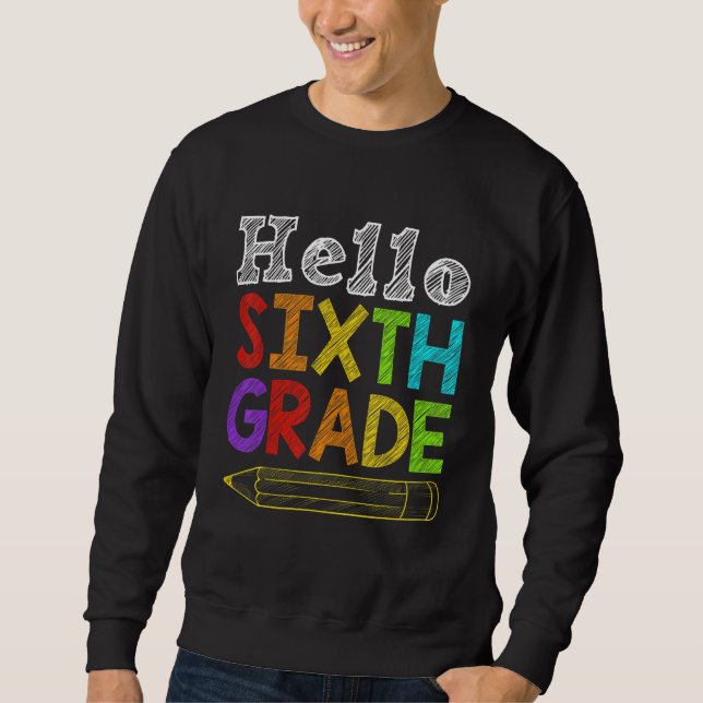Hello Sixth Grade Team 6th Grade Back To School Te Sweatshirt (Front)