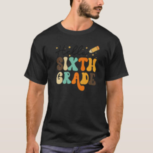 Hello Sixth Grade Team 6th Grade Teacher Back To S T-Shirt
