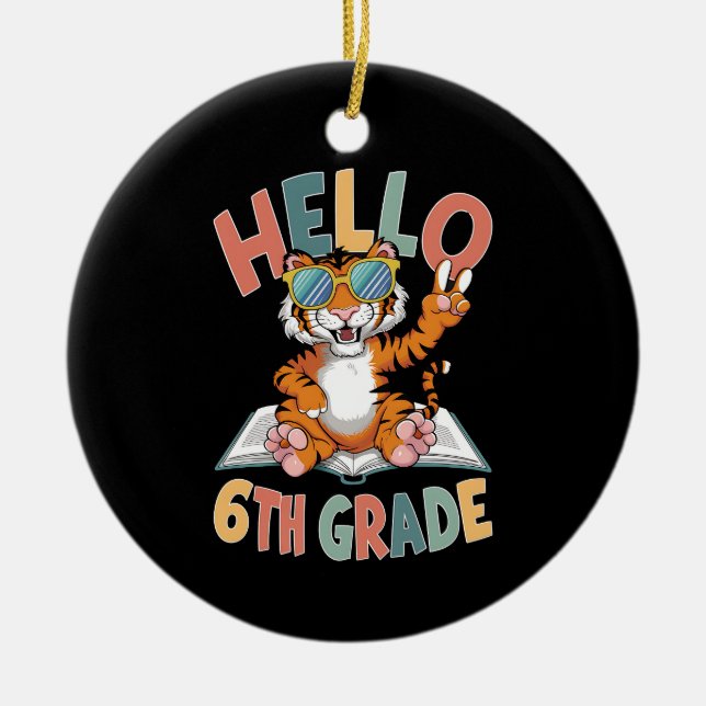 Hello Sixth Grade Tiger Lover Back to School Ceramic Tree Decoration (Front)