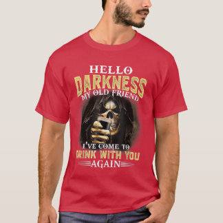Hello Skeleton My Friend I've Come To Drink With Y T-Shirt