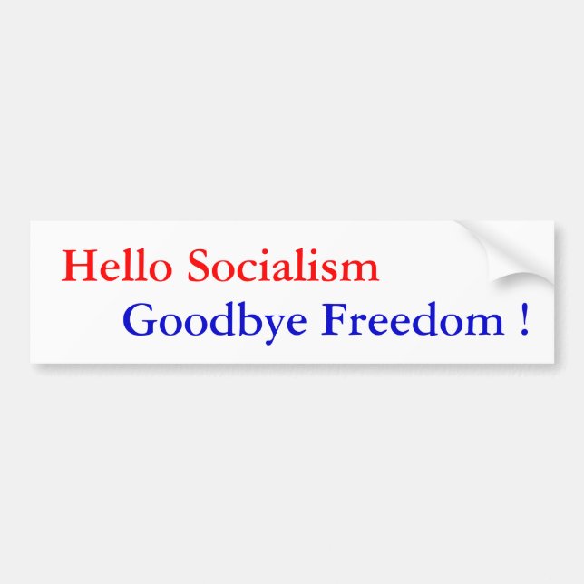 Hello Socialism, Goodbye Freedom ! - Customised Bumper Sticker (Front)