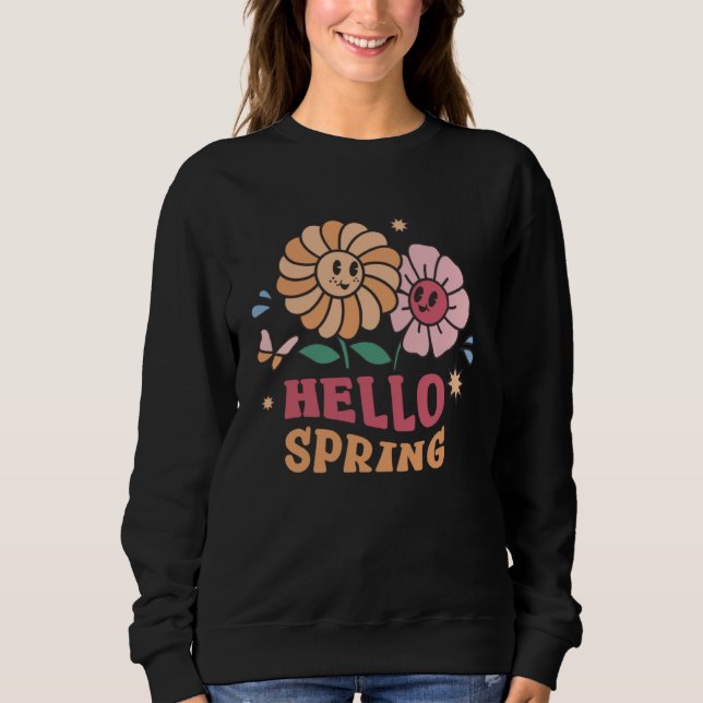 Hello Spring  Flowers  Sunshine  Easter Day Sweatshirt (Front)