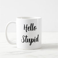 Hello Stupid Personalised Sassy Black Typography