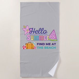 Hello Summer Find Me At The Beach  Towel