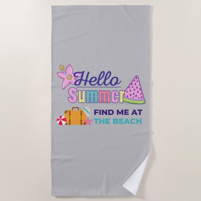 Hello Summer Find Me At The Beach  Towel (Front)