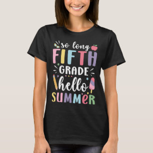 Hello Summer Happy Last Day Of 5th Grade Last Day T-Shirt