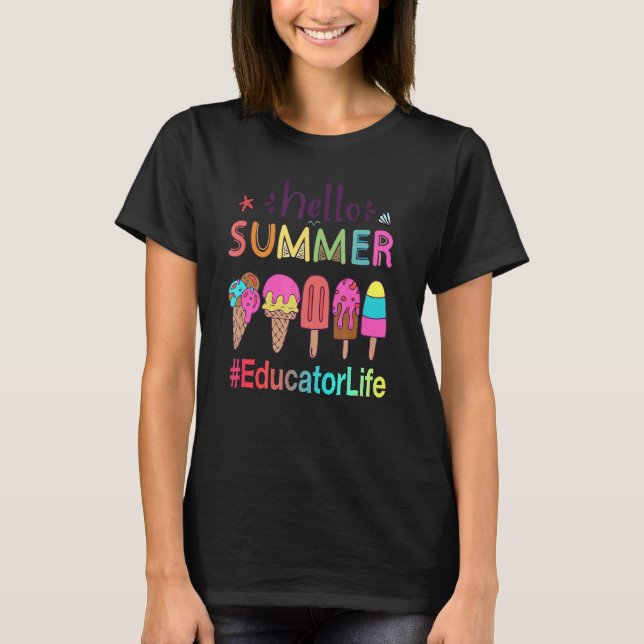 Hello Summer Ice Cream Educator Life T-Shirt (Front)