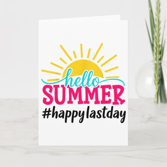 Hello Summer Last Day Of School Teacher Student  Card (Front)