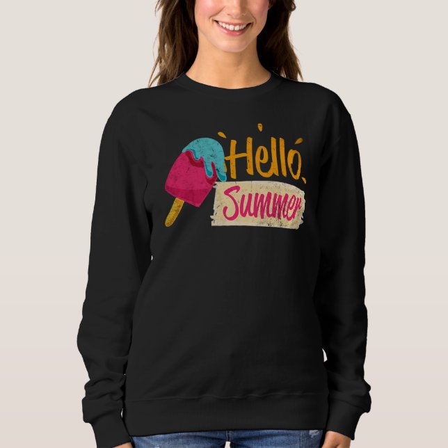 Hello Summer Vacation Ice Cream Popsicle Ice Lolly Sweatshirt (Front)