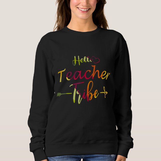 Hello Teacher Tribe  Teacher Back To School Sweatshirt (Front)