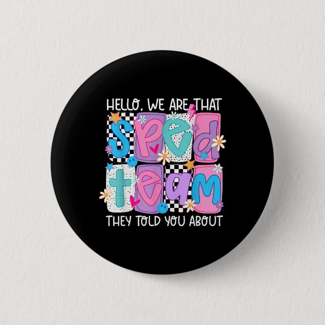 Hello That Sped Team Told About Teacher 6 Cm Round Badge (Front)