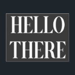 Hello There Black and White Typography Design   Postcard<br><div class="desc">Hello There Typography Design In Black and White Postcard</div>