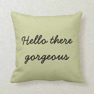 Hello there gorgeous throw pillow