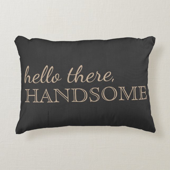 "Hello There, Handsome" Charcoal Accent Pillow (Front)