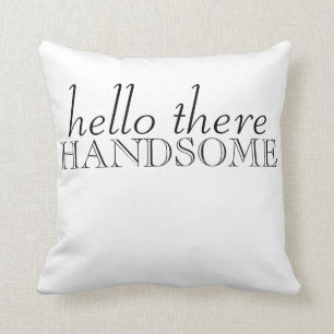 Hello There Handsome Pillow