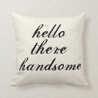 Hello There Handsome Pillows