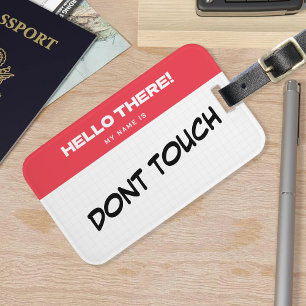 Hello There My Name Is Dont Touch Funny Saying Luggage Tag