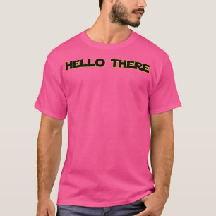 Hello There T-Shirt