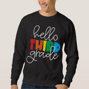 Hello Third Grade School Teacher Third Grade T-Shi Sweatshirt