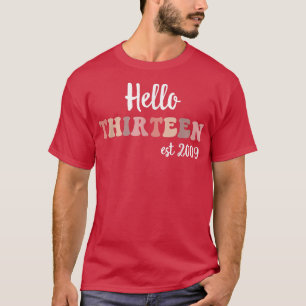 Hello Thirteen Est 2009 Bday 13 years old 13th Bir T-Shirt