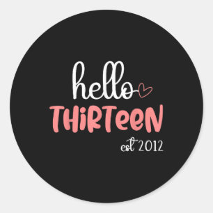Hello Thirteen Est 2012 Birthday Girl  Classic Round Sticker
