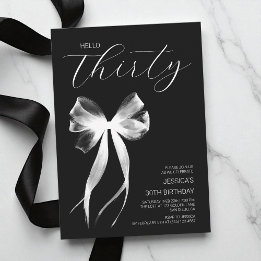 Hello Thirty  Bow Black and White30th Birthday Invitation
