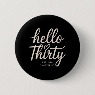 Hello Thirty Est 1996 30th Birthday Chapter 30 for 6 Cm Round Badge