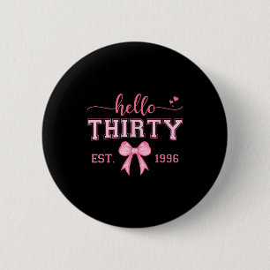 Hello thirty est 1996 coquette bow 30th birthday 6 cm round badge
