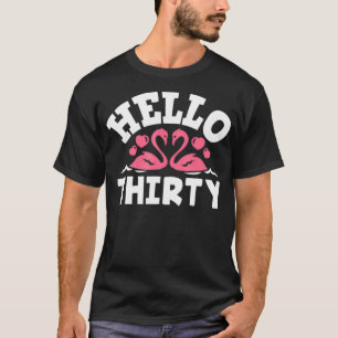 Hello Thirty Flamingo Lover Funny 30th Birthday T-Shirt