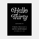Hello Thirty Retro 30th Birthday Welcome Sign<br><div class="desc">Welcome your guests in style with this Hello Thirty Retro 30th Birthday Welcome Sign, designed with bold retro typography and a timeless black-and-white layout that makes a striking first impression. Perfect for milestone celebrations, this customisable 30th birthday welcome sign can be personalised with your name, date, or event details, creating...</div>