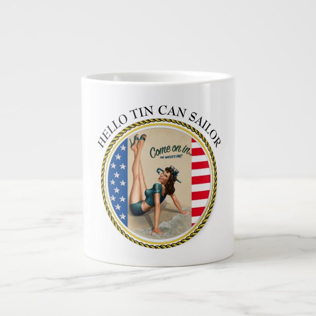 HELLO TIN CAN SAILOR - COME ON IN-THE WATER'S FINE LARGE COFFEE MUG (Front)