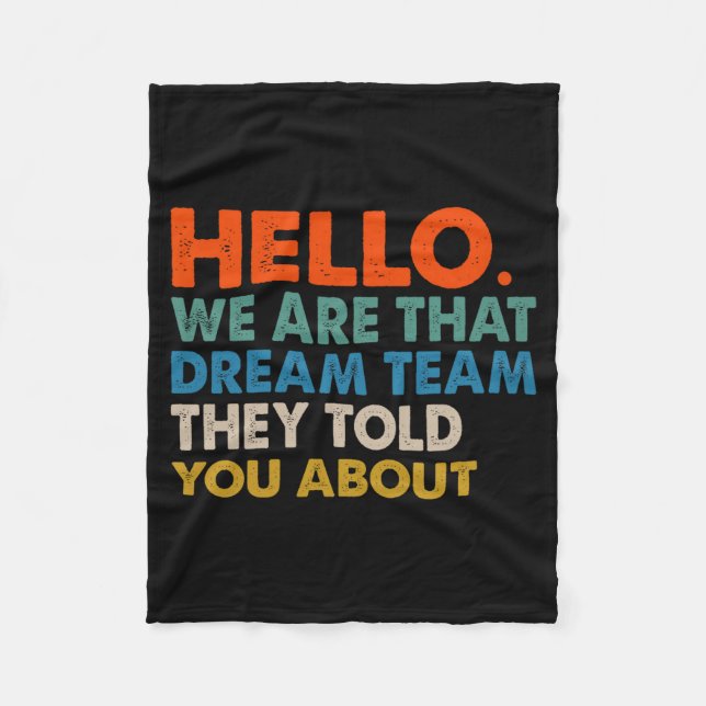 Hello We Are That Dream Team They Told You About C Fleece Blanket (Front)