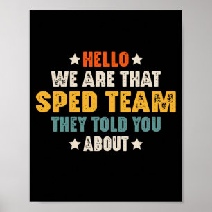 Hello We Are That SPED Team They Told You About Poster