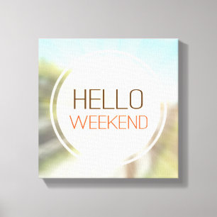 Hello Weekend 2 Canvas Print