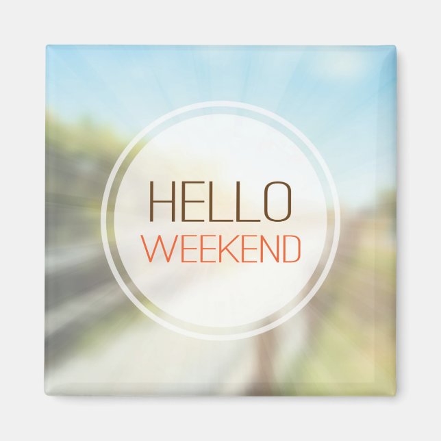 Hello Weekend 2 Magnet (Front)