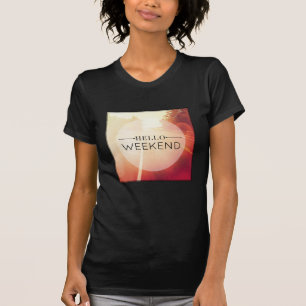 Hello Weekend 3 T-Shirt