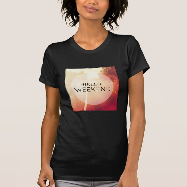 Hello Weekend 3 T-Shirt (Front)