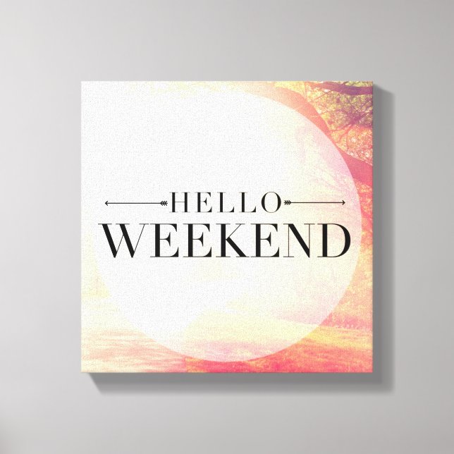 Hello Weekend 5 Canvas Print (Front)