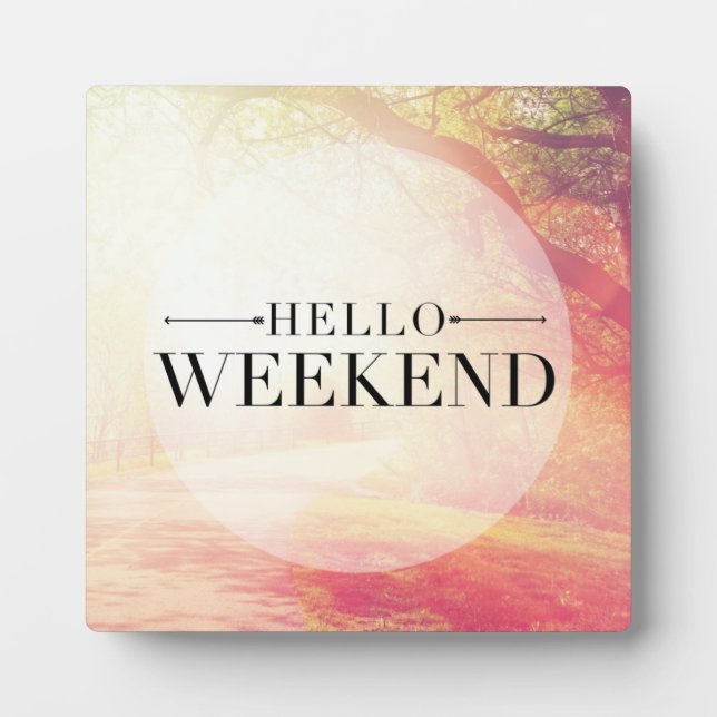 Hello Weekend 5 Plaque (Front)