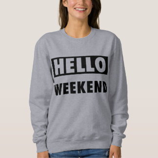 Hello Weekend Grey Sweatshirt