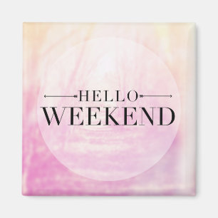 Hello Weekend Magnet