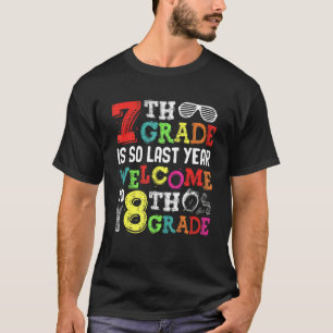 Hello Welcome To Eighth Grade   7th Grade Is So La T-Shirt