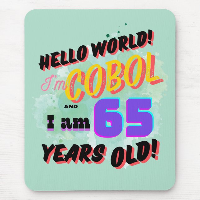 Hello World Cobol Programming Language is Age 65 Mouse Pad (Front)