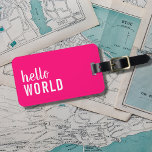 Hello World Pink White Girly Luggage Tag<br><div class="desc">Cool customisable luggage tag with pink background / bold text. You can add your names and address to it.</div>