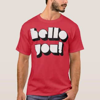 HELLO YOU Retro Faded Style Typographic Design 4 T-Shirt