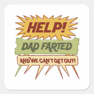 Help! Dad Farted and We Can't Get Out! Word Balloo Square Sticker