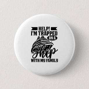 Help I’m Trapped On A Ship With My Family Cruise 2 6 Cm Round Badge